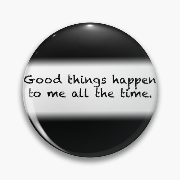 Item preview, Good things happen to me all the time designed and sold by Espirit-Images.
