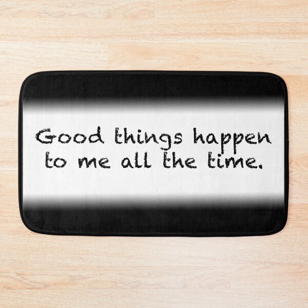 Item preview, Good things happen to me all the time designed and sold by Espirit-Images.
