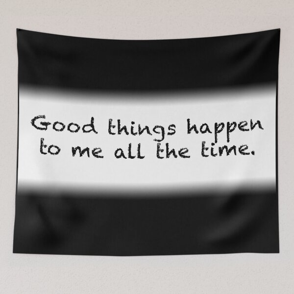 Item preview, Good things happen to me all the time designed and sold by Espirit-Images.