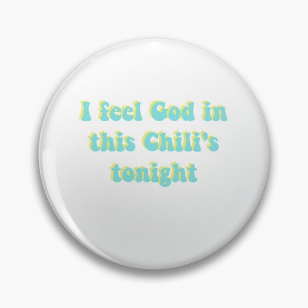 Item preview, I feel God in this Chili's tonight  designed and sold by AlyMarieStudios.