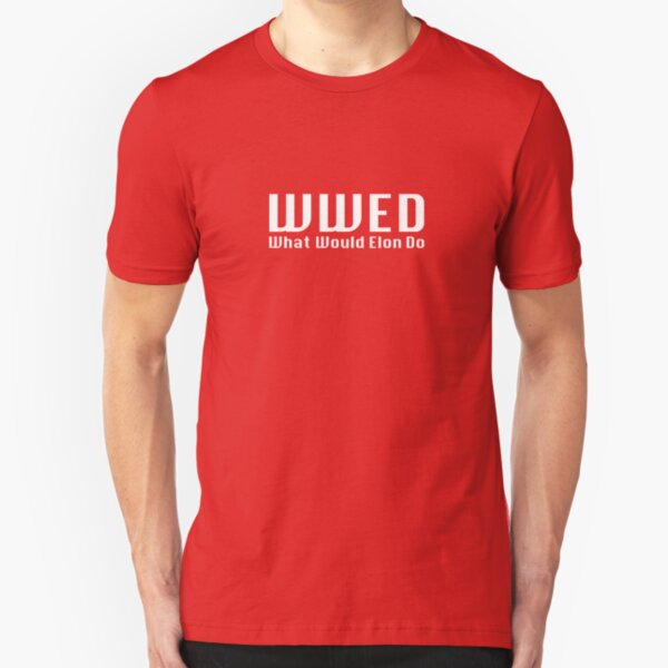 What Would Elon Do Slim Fit T-Shirt