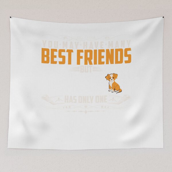 Item preview, You may have best friends but your dog has only one designed and sold by shinoshop.