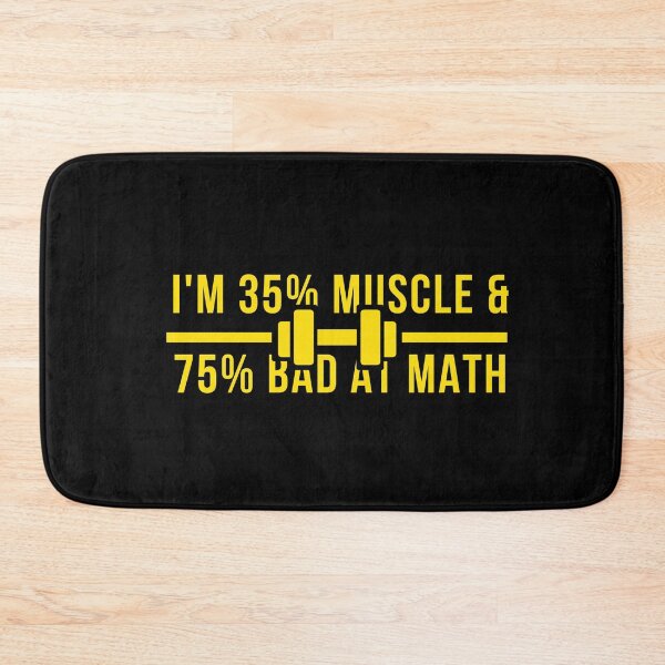 Item preview, I'm 35% Muscle & 75% Bad At Math designed and sold by jpremiumdesigns.
