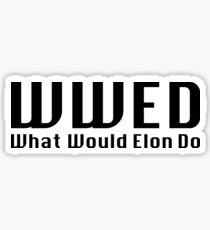 What Would Elon Do Sticker