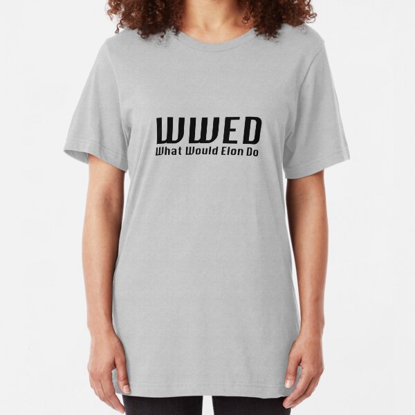 What Would Elon Do Slim Fit T-Shirt