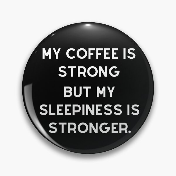 Item preview, My coffee is strong but my sleepiness is stronger. designed and sold by aboniteblanc.