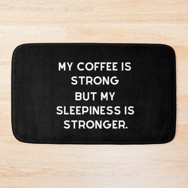 Item preview, My coffee is strong but my sleepiness is stronger. designed and sold by aboniteblanc.