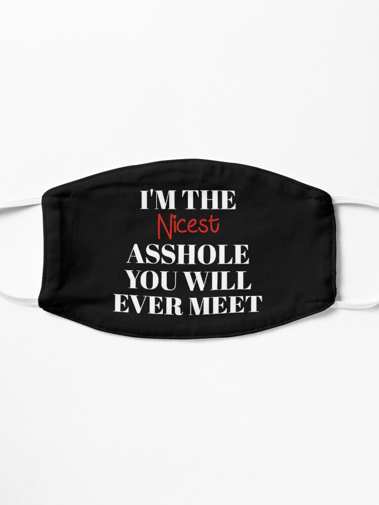 Im The Nicest Asshole You Will Ever Meet Mask By Salimart Redbubble