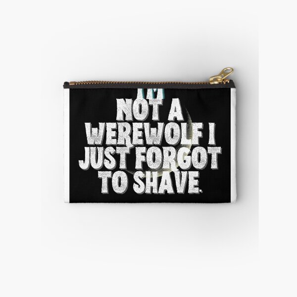 Item preview, I'M NOT A WEREWOLF I JUST FORGOT TO SHAVE. designed and sold by MLTS777.