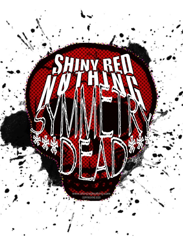 Shiny Red Nothing - Symmetry Dead by ShinyRedNothing
