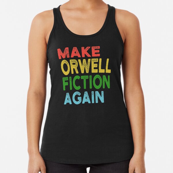 MAKE ORWELL FICTION AGAIN Racerback Tank Top