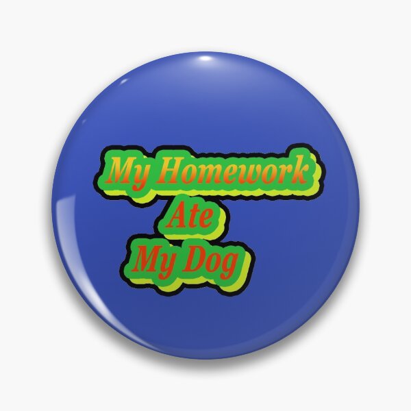 Item preview, My Homework Ate My Dog designed and sold by dragonflyhorse.