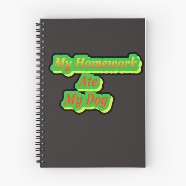 Item preview, My Homework Ate My Dog designed and sold by dragonflyhorse.
