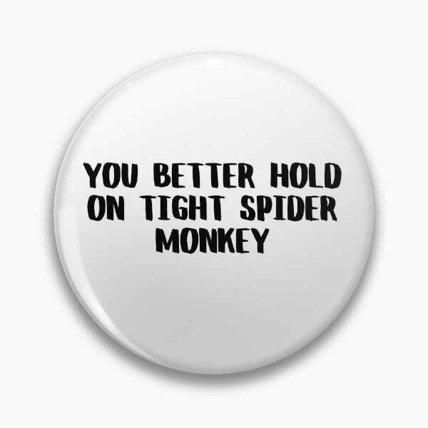 Item preview, you better hold on tight spider monkey designed and sold by punke designs.