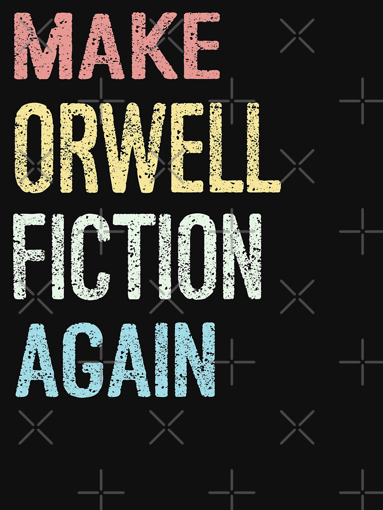 Make orwell fiction again что означает