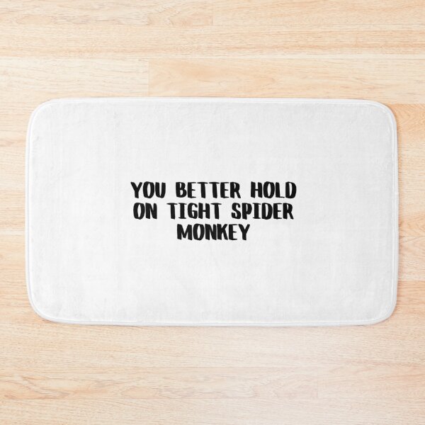 Item preview, you better hold on tight spider monkey designed and sold by punke designs.