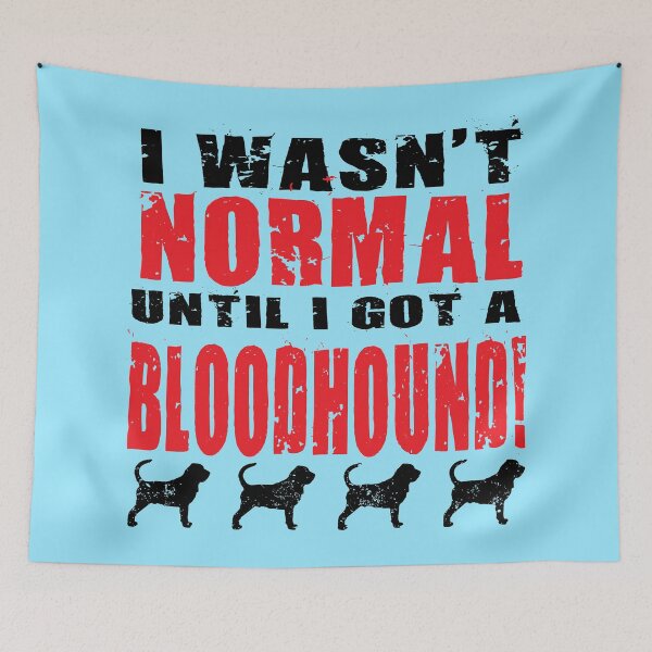 Item preview, I Wasn't Normal Until I Got a Bloodhound designed and sold by Warrior Veteran Clothing.
