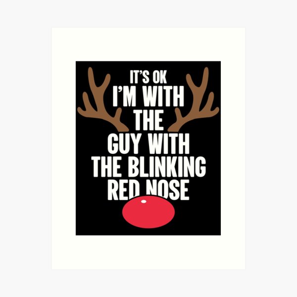 Item preview, It's Ok | I'm With That Guy With The Blinking Red Nose designed and sold by GravitiTees.