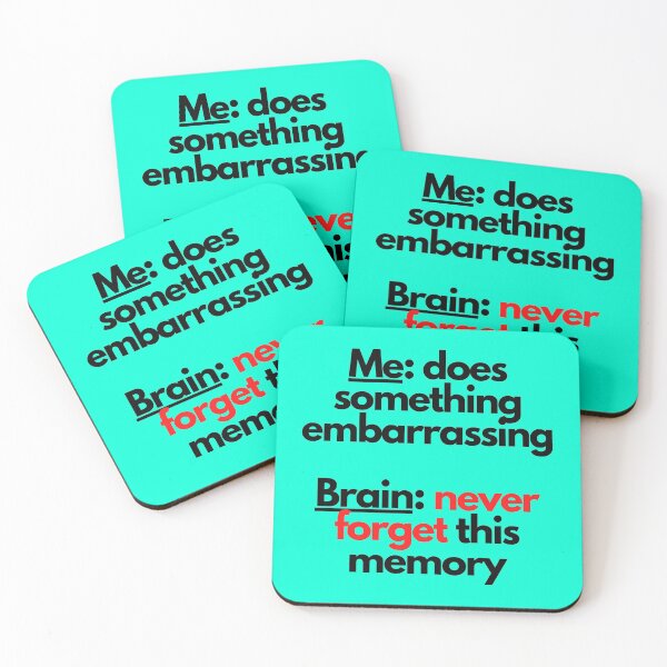 Item preview, Me: does something embarrassing. Brain: never forget this memory designed and sold by mind-illusions.