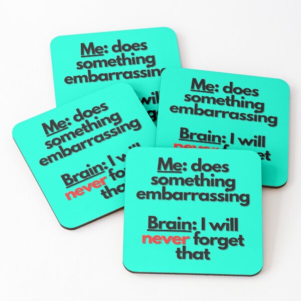 Item preview, Me: does something embarrassing. Brain: I will never forget that designed and sold by mind-illusions.
