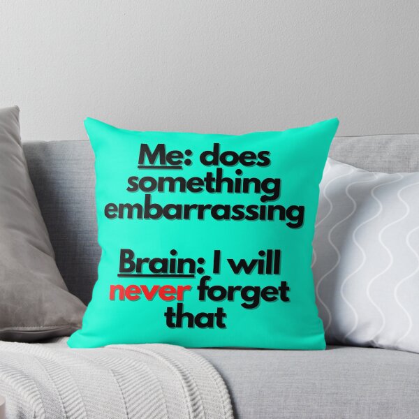 Item preview, Me: does something embarrassing. Brain: I will never forget that designed and sold by mind-illusions.