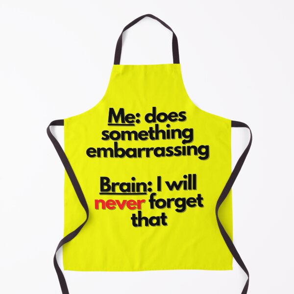 Item preview, Me: does something embarrassing. Brain: I will never forget that designed and sold by mind-illusions.