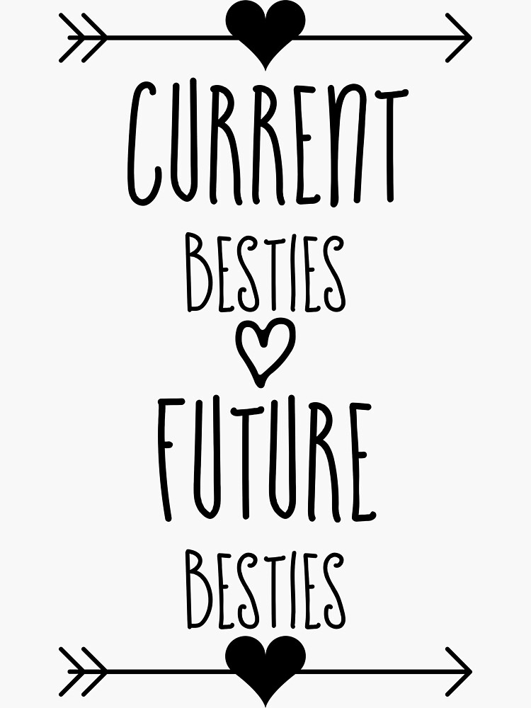 "Current Besties and Future Besties" Sticker for Sale by