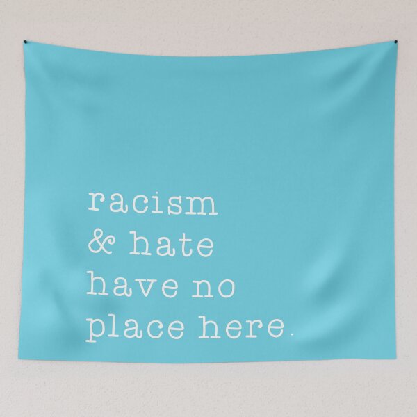 Item preview, Racism and Hate Have No Place Here Turquoise designed and sold by cutetype.