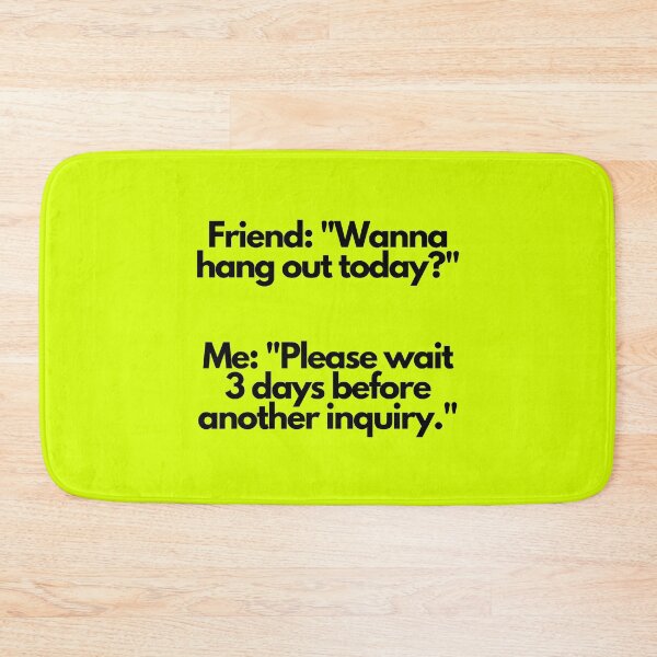Item preview, Friend: "Wanna hang out today?"  designed and sold by mind-illusions.