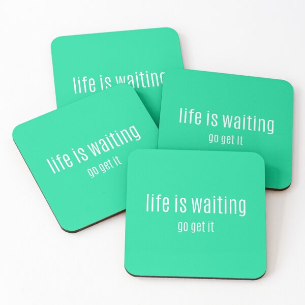 Item preview, Life is waiting go get it designed and sold by Lowdown Designs.