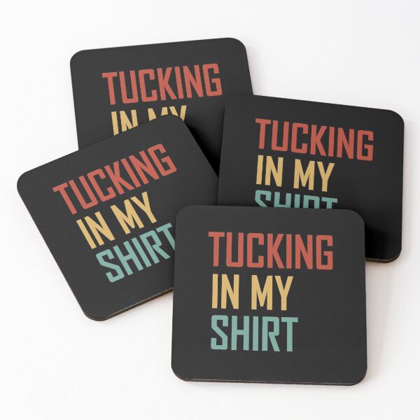 Item preview, Tucking In My Shirt - Tucking In My Saying  designed and sold by Run to Creations.