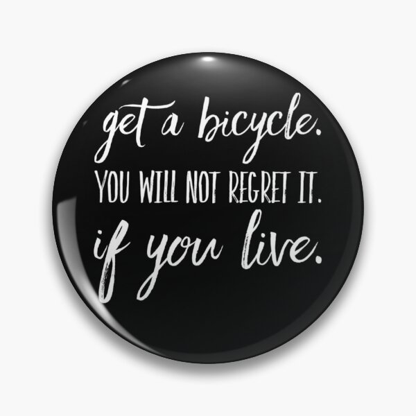 Item preview, Get a Bicycle. You Will Not Regret it. If You Live. designed and sold by Elena's Shop.