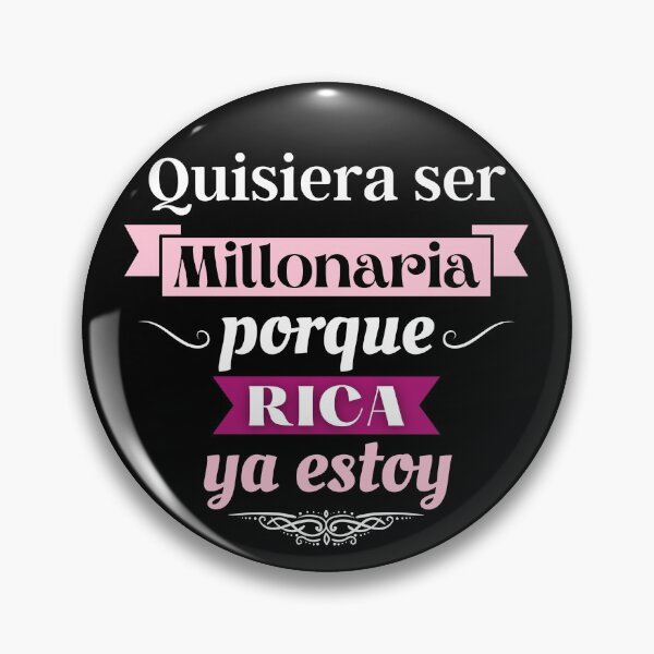 Item preview, Quisiera ser Millonaria porque Rica ya estoy designed and sold by Frosty1489.