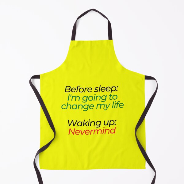 Item preview, Before sleep: I'm going to change my life. Waking up: Nevermind designed and sold by mind-illusions.