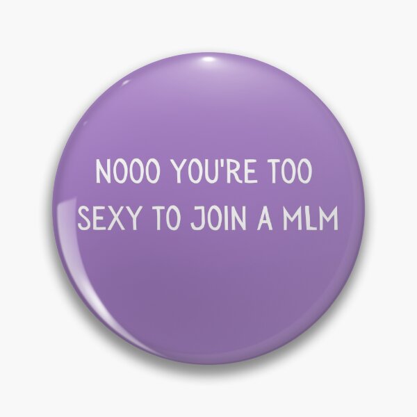 Item preview, Don't Join a MLM, You're too Sexy designed and sold by ThoughtJumble.