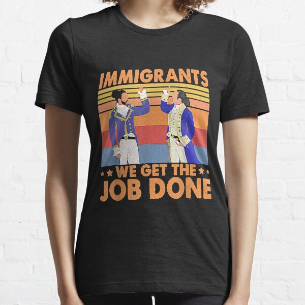 Immigrants We Get The Job Done Retro Vintage T-Shirt Essential T-Shirt
