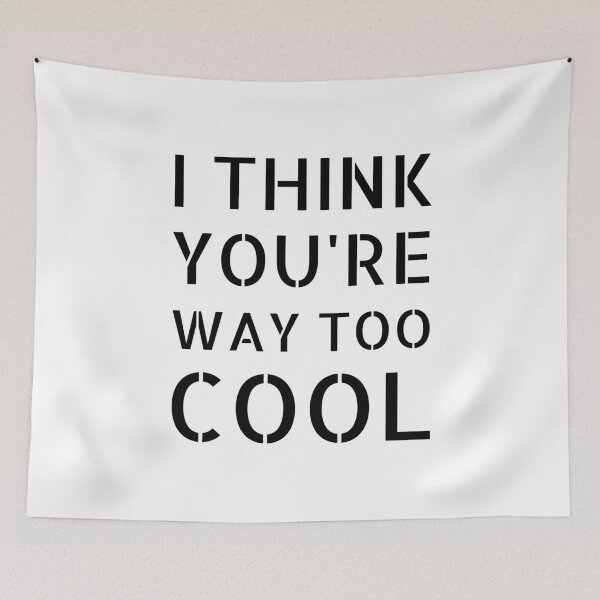 Item preview, I Think You're Way Too Cool designed and sold by Intuitive Engines Apparel Co..