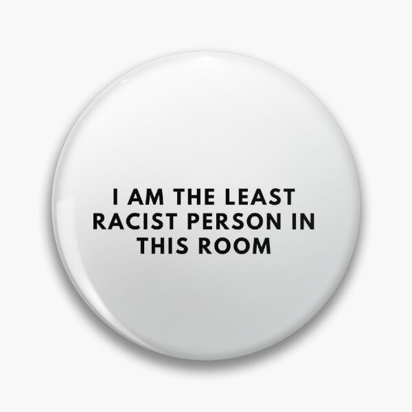 Item preview, I am the least racist person in this room designed and sold by stelsanc.