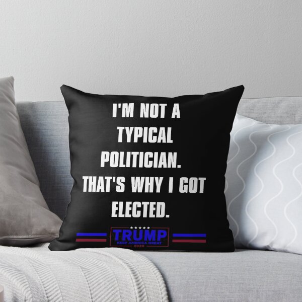 Item preview, I'm Not A Typical Politician. That's Why I Got Elected. designed and sold by J-LaD.