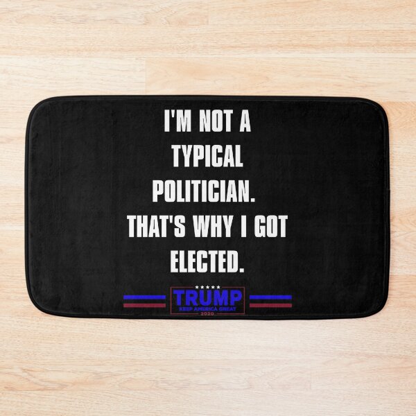 Item preview, I'm Not A Typical Politician. That's Why I Got Elected. designed and sold by J-LaD.