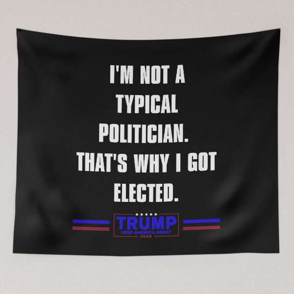 Item preview, I'm Not A Typical Politician. That's Why I Got Elected. designed and sold by J-LaD.