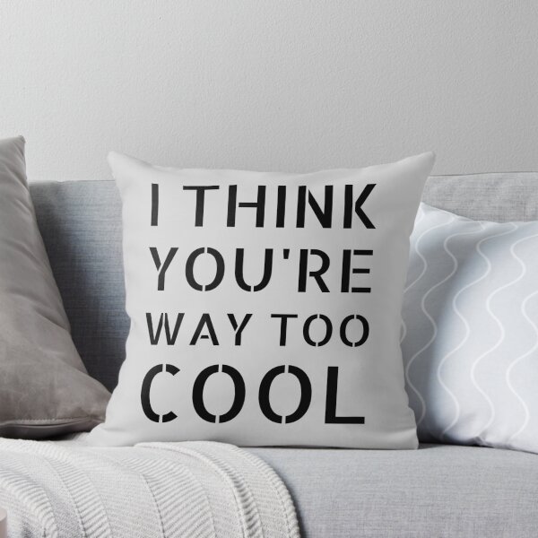 Item preview, I Think You're Way Too Cool: Gray Selection designed and sold by Intuitive Engines Apparel Co..