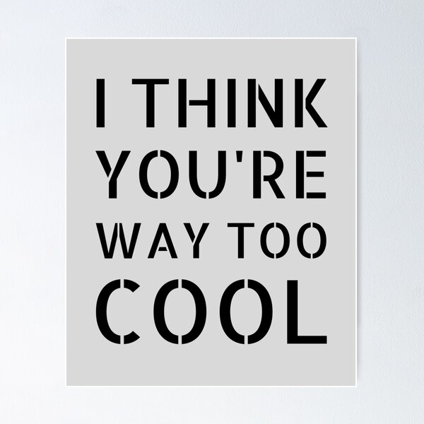 Item preview, I Think You're Way Too Cool: Gray Selection designed and sold by Intuitive Engines Apparel Co..