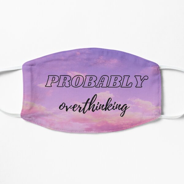Probably Overthinking Mask