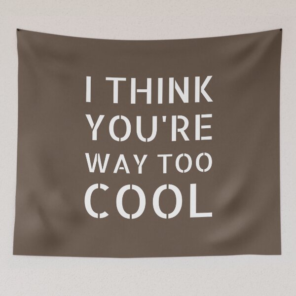 Item preview, I Think You're Way Too Cool: Brown Selection designed and sold by Intuitive Engines Apparel Co..