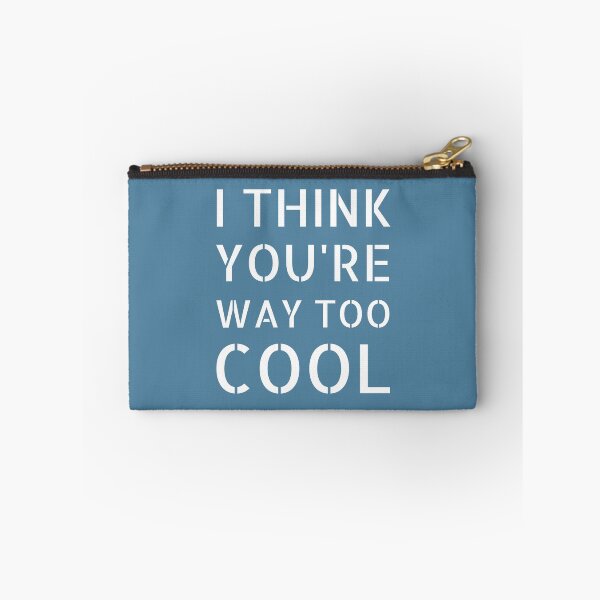 Item preview, I Think You're Way Too Cool: Blue Selection designed and sold by Intuitive Engines Apparel Co..