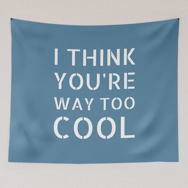 Item preview, I Think You're Way Too Cool: Blue Selection designed and sold by Intuitive Engines Apparel Co..