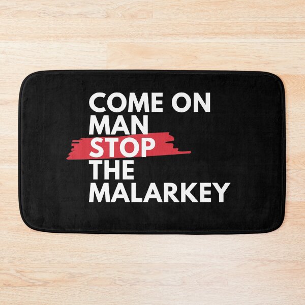 Item preview, Come on man, stop the malarkey!  designed and sold by StarenguCrew.