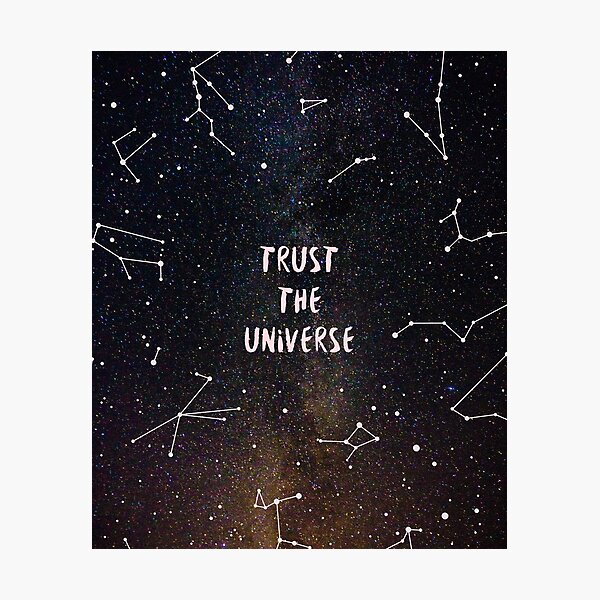 Trust The Universe Photographic Print