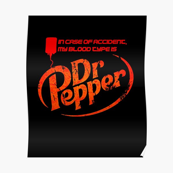 dr pepper is my blood type